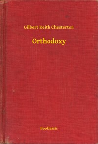 Orthodoxy - Gilbert Keith Chesterton - E-Book