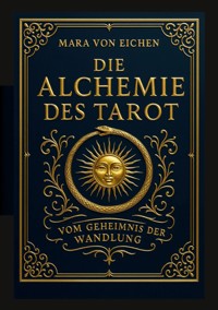 Die Alchemie des Tarot - Mara von Eichen - E-Book