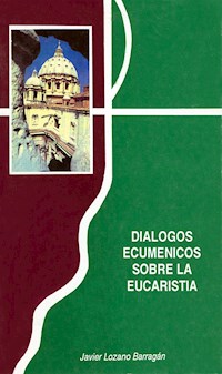 Dialogos ecumenicos sobre la Eucaristía - Javier Lozano Barragán - kostenlos E-Book