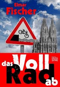 Voll das Rad ab! - Elmar Fischer - E-Book