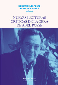 Nuevas lecturas críticas de la obra de Abel Posse - Roberto H. Esposto - E-Book