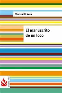El manuscrito de un loco (low cost). Edición limitada - Charles Dickens. - E-Book