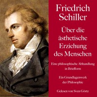 Friedrich Schiller: Über die ästhetische Erziehung des Menschen. Eine philosophische Abhandlung in Briefform - Friedrich Schiller - Hörbuch