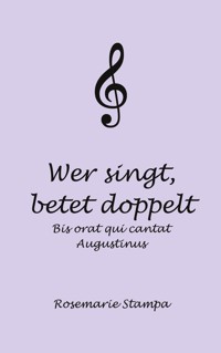 Wer singt, betet doppelt - Rosemarie Stampa - E-Book