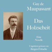 Guy de Maupassant: Das Holzscheit - Guy de Maupassant - Hörbuch