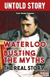 Waterloo Busting the Myths - Yves Vander Cruysen - E-Book