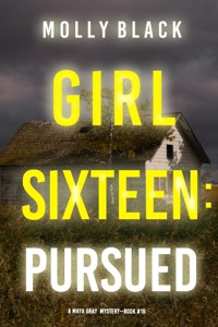 Girl Sixteen: Pursued (A Maya Gray FBI Suspense Thriller—Book 16) - Molly Black - E-Book