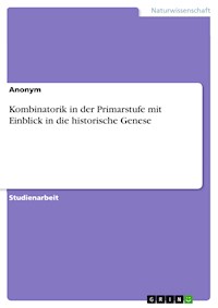 Kombinatorik in der Primarstufe mit Einblick in die historische Genese -  - E-Book