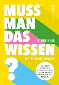 Muss man das wissen? Die große Enzyklopädie - Werner Wirth - E-Book