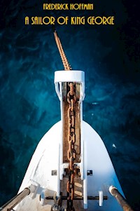 A Sailor of King George (Illustrated) - Frederick Hoffman - E-Book