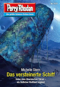 Perry Rhodan 3121: Das versteinerte Schiff - Michelle Stern - E-Book