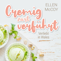 Cremig zart verführt - Verliebt in Wales, Band 1 (Ungekürzt) - Ellen McCoy - Hörbuch