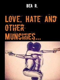 Love, Hate and other Munchies... - Bea R. - E-Book
