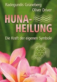Huna-Heilung - Radegundis Grüneberg - E-Book