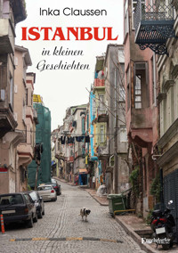 Istanbul in kleinen Geschichten - Inka Claussen - E-Book