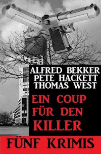 Ein Coup für den Killer - Fünf Krimis - Alfred Bekker - E-Book