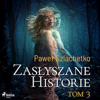 Zasłyszane historie. Tom 3 - Paweł Szlachetko - Hörbuch