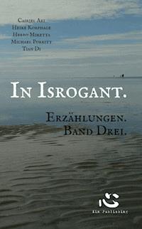 In Isrogant. Erzählungen. Band Drei. - Cairiel Ari - E-Book