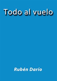 Todo al vuelo - Darío Rubén - E-Book