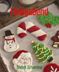 Heiligabend - Bärbel Schoening - E-Book