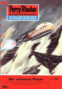 Perry Rhodan 295: Der verlorene Planet - Clark Darlton - E-Book