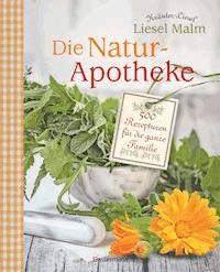 Die Natur-Apotheke - Liesel Malm - E-Book