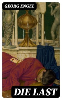 Die Last - Georg Engel - E-Book