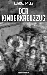 Der Kinderkreuzzug (Historischer Roman) - Konrad Falke - E-Book