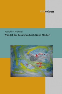 Wandel der Beratung durch Neue Medien - Joachim Wenzel - E-Book