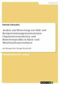 Analyse und Bewertung von Skill- und Kompetenzmanagementsystemen. Organisationsstrukturen und Branchenspezifika in Klein- und Mittelstandsunternehmen - Patrick  Schwalie - E-Book
