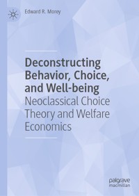 Deconstructing Behavior, Choice, and Well-being - Edward R. Morey - E-Book