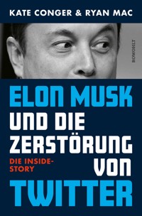 Elon Musk und die Zerstörung von Twitter - Kate Conger - E-Book