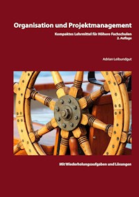 Organisation und Projektmanagement - Adrian Leibundgut - E-Book