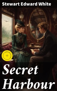 Secret Harbour - Stewart Edward White - E-Book