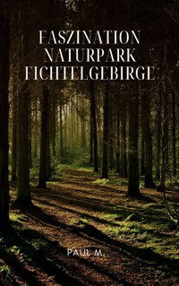 Naturpark Fichtelgebirge - Mareike W. - E-Book