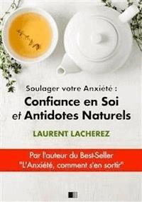 Soulager votre Anxiété : Confiance en Soi et Antidotes Naturels - Laurent Lacherez - E-Book