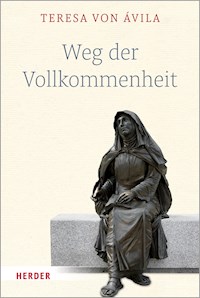 Weg der Vollkommenheit - Teresa von Ávila - E-Book