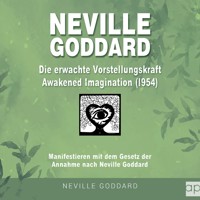 Neville Goddard - Die erwachte Vorstellungskraft (Awakened Imagination 1954) - Fabio Mantegna - Hörbuch