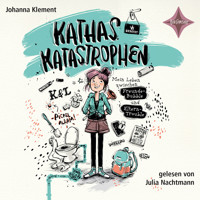 Kathas Katastrophen - Mein Leben zwischen Freunde-Bubble und Eltern-Trouble (ungekürzt) - Johanna Klement - Hörbuch
