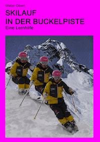 Skilauf in der Buckelpiste - Walter Olbert - E-Book