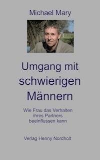 Umgang mit schwierigen Männern - Michael Mary - E-Book
