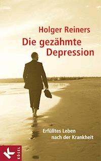 Die gezähmte Depression - Holger Reiners - E-Book