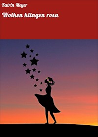 Wolken klingen rosa - Katrin Meyer - E-Book