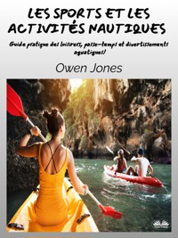 Les Sports Et Les Activités Nautiques - Owen Jones - E-Book