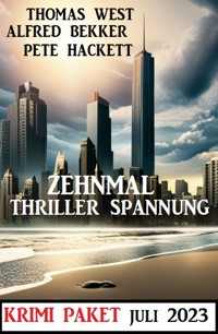 Zehnmal Thriller Spannung Juli 2023: Krimi Paket - Alfred Bekker - E-Book