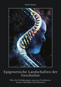 Epigenetische Landschaften der Geschichte - Wolf Günther - E-Book