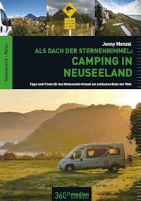 Als Dach der Sternenhimmel – Camping in Neuseeland - Jenny Menzel - E-Book