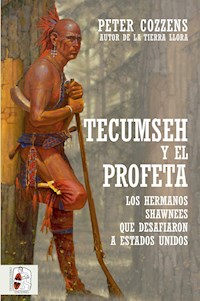 Tecumseh y el Profeta - Peter Cozzens - E-Book