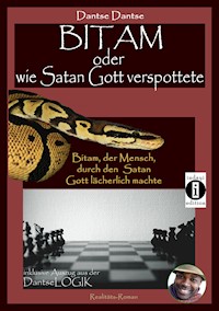 Bitam oder wie Satan Gott verspottete - Dantse Dantse - E-Book