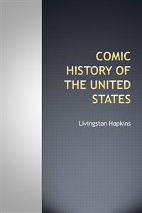 Comic history of the United States - Livingston Hopkins - E-Book